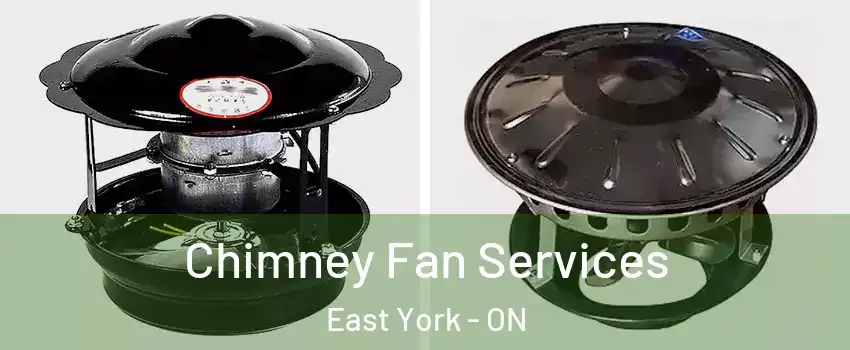  Chimney Fan Services East York - ON