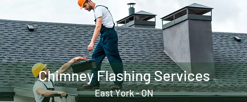 Chimney Flashing Services East York - ON