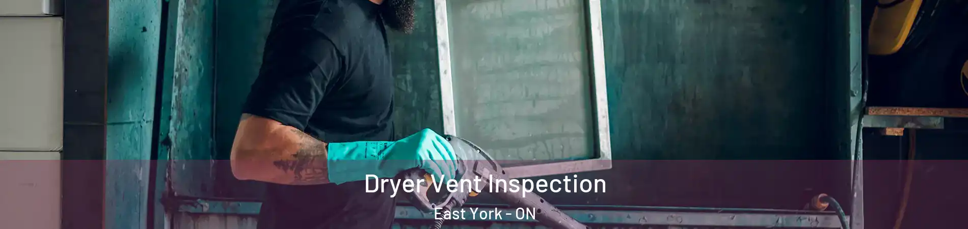  Dryer Vent Inspection East York - ON
