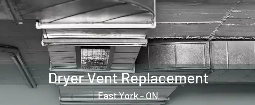  Dryer Vent Replacement East York - ON