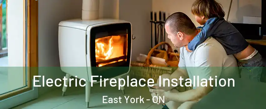  Electric Fireplace Installation East York - ON