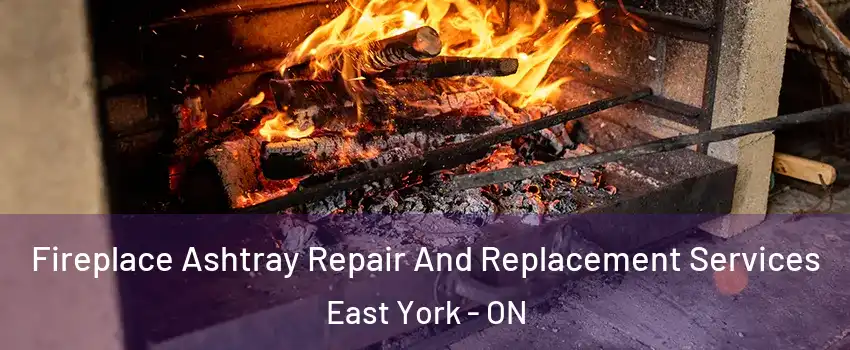  Fireplace Ashtray Repair And Replacement Services East York - ON