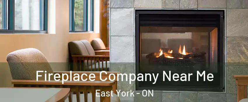  Fireplace Company Near Me East York - ON