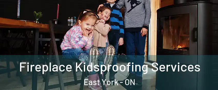  Fireplace Kidsproofing Services East York - ON