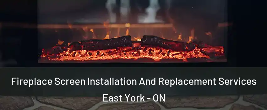  Fireplace Screen Installation And Replacement Services East York - ON