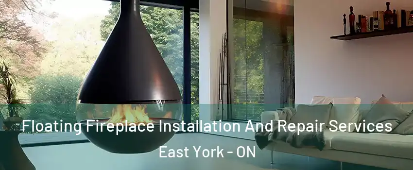  Floating Fireplace Installation And Repair Services East York - ON