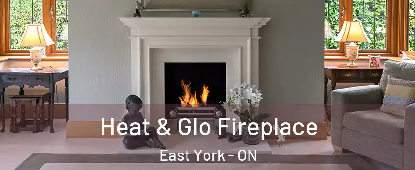  Heat & Glo Fireplace East York - ON
