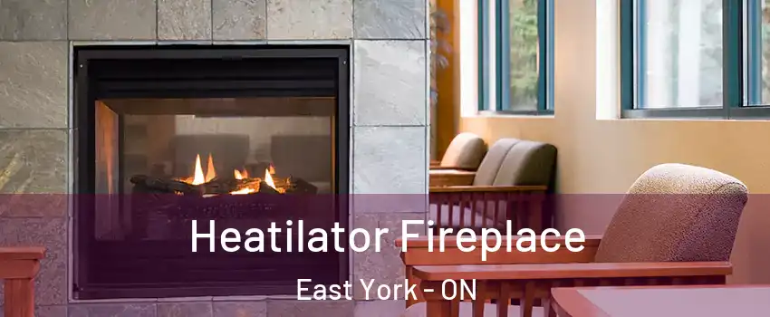  Heatilator Fireplace East York - ON