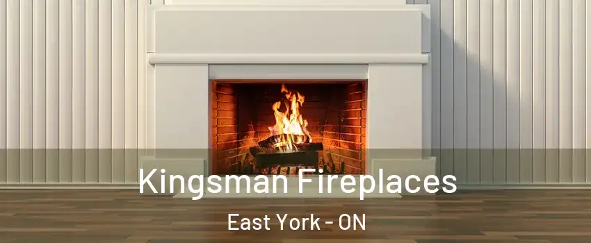  Kingsman Fireplaces East York - ON