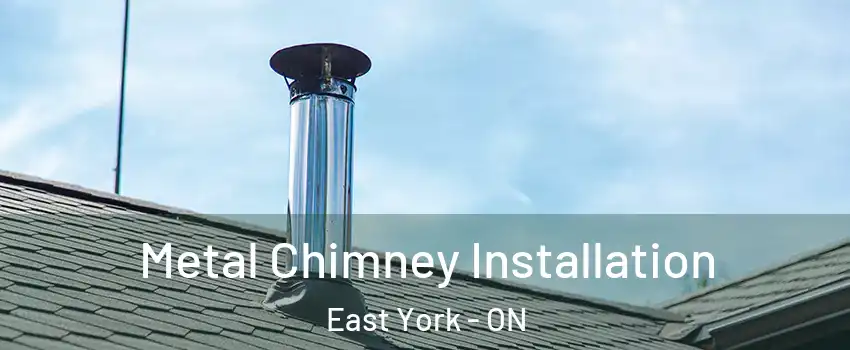  Metal Chimney Installation East York - ON