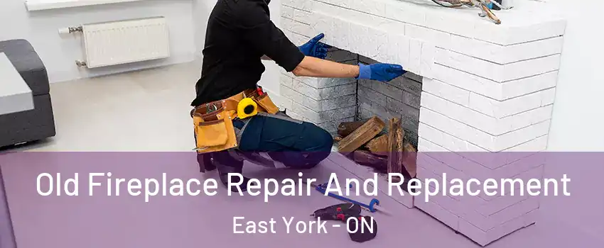  Old Fireplace Repair And Replacement East York - ON
