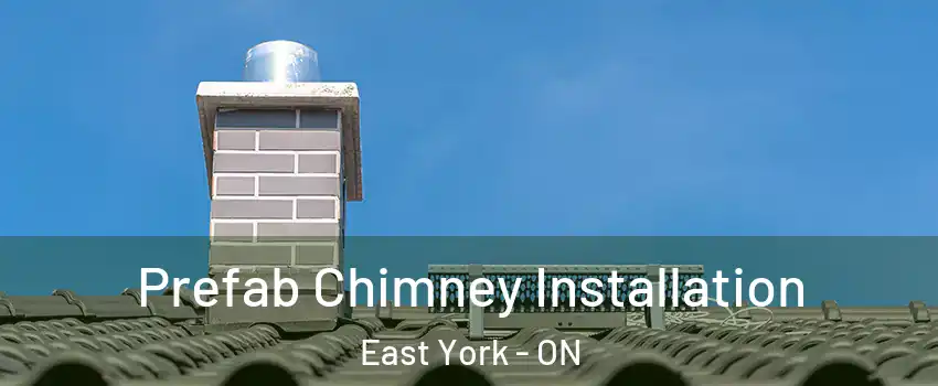  Prefab Chimney Installation East York - ON