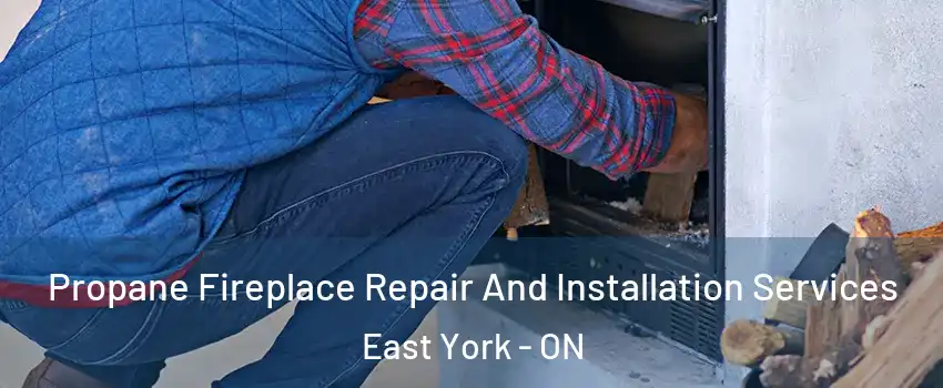  Propane Fireplace Repair And Installation Services East York - ON