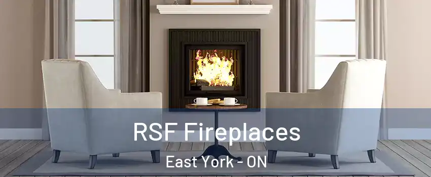  RSF Fireplaces East York - ON