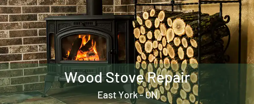  Wood Stove Repair East York - ON